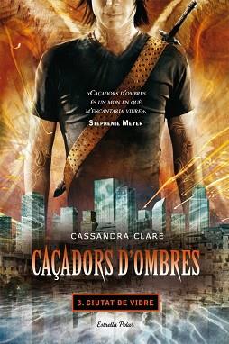 CAÇADORS D'OMBRES VOL.III: CIUTAT DE VIDRE | 9788499322674 | CLARE, CASSANDRA