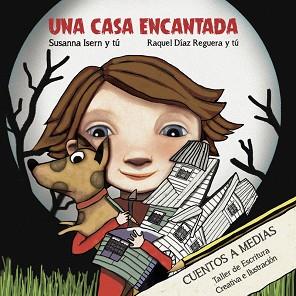 UNA CASA ENCANTADA | 9788494833717 | ISERN, SUSANNA / DÍAZ REGUERA, RAQUEL