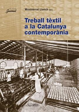 TREBALL TEXTIL A LA CATALUNYA CONTEMPORANEA | 9788497791977 | LLONCH, MONTSERRAT