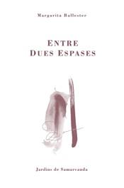 ENTRE DUES ESPASES | 9788497660921 | BALLESTER MARGARITA