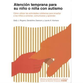 ATENCIÓN TEMPRANA PARA SU NIÑO O NIÑA CON AUTISMO | 9788494963902 | DAWSON, GERALDINE / ROGERS, SALLY J / VISMARA, LAURIE A.
