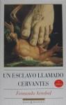 ESCLAVO LLAMADO CERVANTES | 9788423922871 | ARRABAL, FERNANDO