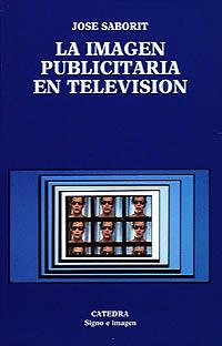 IMAGEN PUBLICITARIA EN TELEVISION, LA | 9788437607832 | SABORIT, JOSE