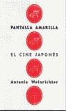 PANTALLA AMARILLA EL CINE JAPONES | 9788495602299 | WEINRICHTER, ANTONIO