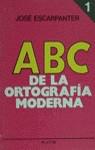 ABC DE LA ORTOGRAFIA MODERNA | 9788435904759 | ESCARPANTER, JOSE