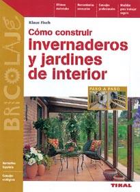 INVERNADEROS Y JARDINES DE INTERIOR COMO CONSTRUIR | 9788430593873 | FISCH, KLAUS