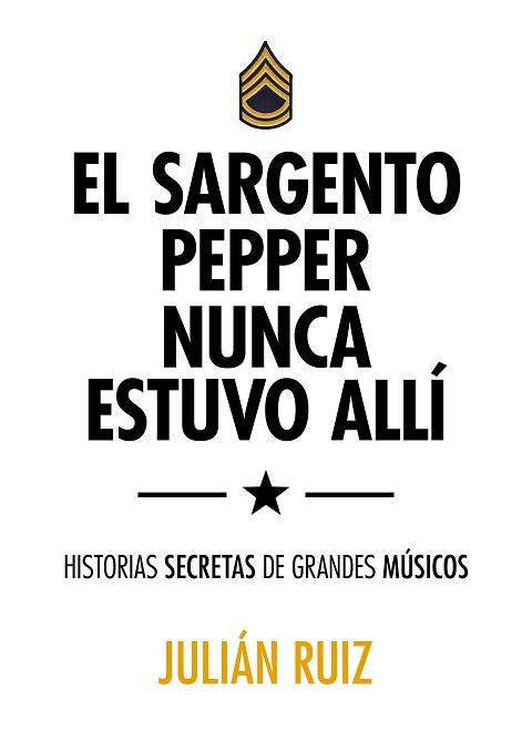 EL SARGENTO PEPPER NUNCA ESTUVO ALLÍ | 9788416489527 | RUIZ, JULIÁN
