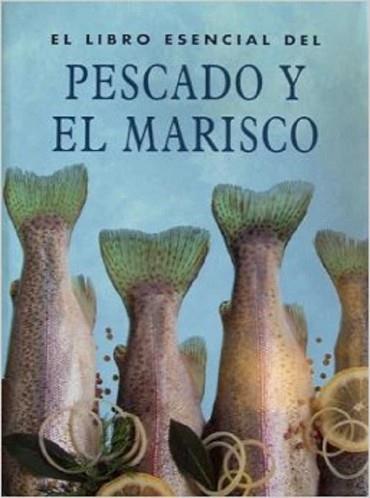 LIBRO ESENCIAL DEL PESCADO Y EL MARISCO, EL | 9783829040020 | VARIS