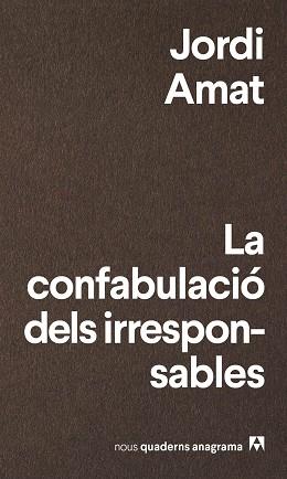 LA CONFABULACIÓ DELS IRRESPONSABLES | 9788433916174 | AMAT, JORDI