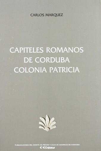 CAPITELES ROMANOS DE CORDOBA COLONIA PATRICIA | 9788479590260 | MARQUEZ MORENO, CARLOS