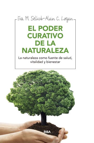 EL PODER CURATIVO DE LA NATURALEZA | 9788415541684 | SELHUB , EVA M./LOGAN , ALAN C.