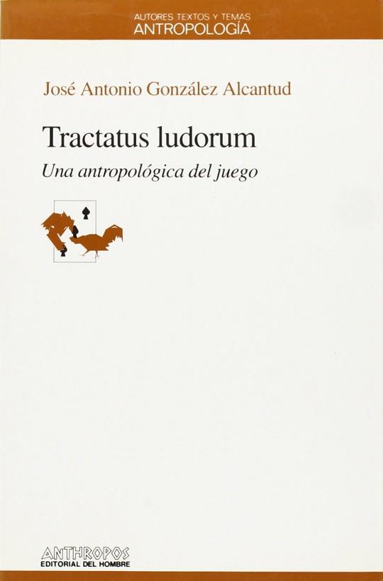 TRACTATUS LUDORUM | 9788476583845 | GONZALEZ ALCANTUD, JOSE ANTONIO