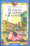 GALLO EL CERDO Y EL CORDERO, EL (FABULAS DE SIEMPRE) | 9788424185190 | VARIS
