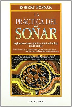 PRACTICA DEL SOÑAR LA | 9788477205081 | BOSNAK, R.