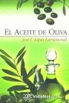 ACEITE DE OLIVA, EL (VIDA NATURAL) | 9788441413528 | LOPEZ LARRAMENDI, JOSE L.