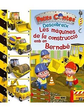 LES MÀQUINES DE LA CONSTRUCCIÓ AMB EN BERNABÉ ( PETITS CONTES)9788490946183 | 9788490943854 | AA.VV.