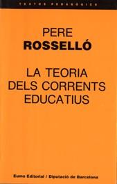 TEORIA DELS CORRENTS EDUCATIUS, LA | 9788476021194 | ROSSELLO, PERE