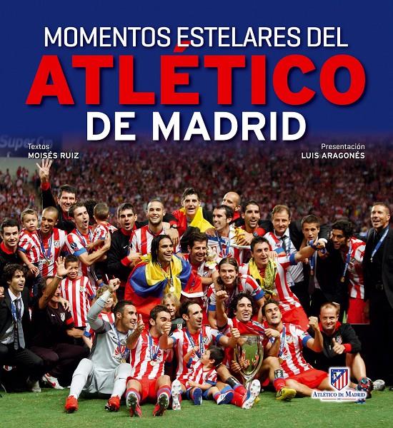 MOMENTOS ESTELARES DEL ATLÉTICO DE MADRID | 9788497858779 | MOISÉS RUIZ