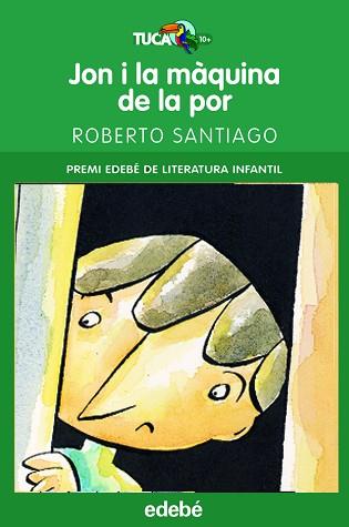 JON I LA MAQUINA DE LA POR ( PREMI INFANTIL EDEBE ) | 9788423687640 | SANTIAGO, ROBERTO