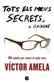 TOTS ELS MEUS SECRETS O GAIREBÉ | 9788466651363 | VÍCTOR AMELA