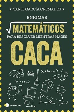 ENIGMAS MATEMÁTICOS PARA RESOLVER MIENTRAS HACES CACA | 9791387869373 | GARCÍA CREMADES, SANTI