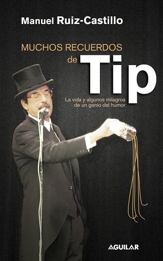 MUCHOS RECUERDOS DE TIP: VIDA Y MILAGROS DEL GENIO DEL HUMOR | 9788403097452 | RUIZ-CASTILLO, MANUEL