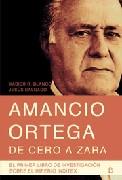 AMANCIO ORTEGA DE CERO A ZARA | 9788497341677 | BLANCO, XABIER R.