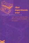 QUE IMPERTINENTE ERES | 9788496002012 | MEULMEESTER, FRANS