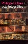 ACTO FOTOGRAFICO, EL | 9788475093796 | DUBOIS, PHILIPPE