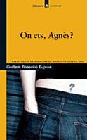 ON ETS AGNES ( PREMI CIUTAT BADALONA NARRATIVA JUVENIL 06 ) | 9788424624361 | ROSSELLO BUJOSA, GUILLEM