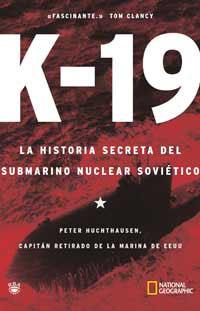 K 19 LA HISTORIA SECRETA DEL SUBMARINO NUCLEAR SOVIETICO | 9788482982816 | HUCHTHAUSEN, PETER