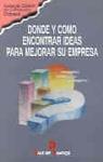 DONDE Y COMO ENCONTRAR IDEAS PARA MEJORAR SU EMPRE | 9788479781118 | MARKETING PUBLISHING CENTER