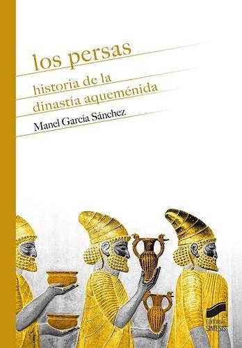 PERSAS. HISTORIA DE LA DINASTÍA AQUEMÉNIDA | 9791370550141 | GARCÍA SÁNCHEZ, GARCIA SANCHEZ MANEL