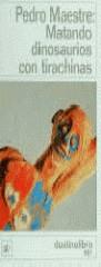 MATANDO DINOSAURIOS CON TIRACHINAS (DL) | 9788423330850 | MAESTRE, PEDRO