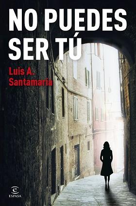 NO PUEDES SER TÚ | 9788467076783 | SANTAMARÍA, LUIS A.