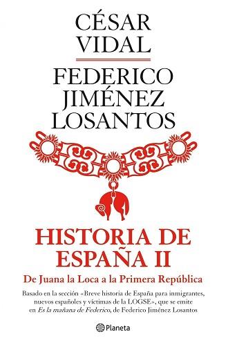 HISTORIA DE ESPAÑA II ( DE JUANA LA LOCA A LA 1º REPUBLICA ) | 9788408088974 | VIDAL, CESAR / JIMENEZ LOSANTOS, FEDERICO