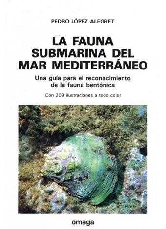 FAUNA SUBMARINA DEL MAR MEDITERRANEO, LA | 9788428207225 | LOPEZ ALEGRET, PERE
