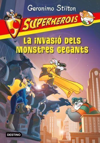 GERONIMO STILTON SUPERHEROIS:LA INVASIO DELS MONSTRE GEGANTS | 9788499321691 | STILTON, GERONIMO