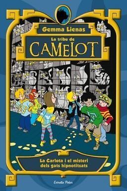 TRIBU DE CAMELOT:CARLOTA I EL MISTERI DELS GATS HIPNOTITZATS (Nº6) | 9788499323251 | GEMMA LIENAS