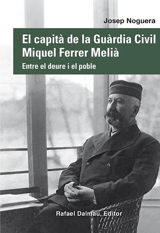 CAPITÀ DE LA GUÀRDIA CIVIL MIQUEL FERRER MELIÀ | 9788423208876 | NOGUERA I CANAL, JOSEP