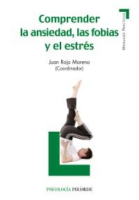 COMPRENDER LA ANSIEDAD, LAS FOBIAS Y EL ESTRÉS | 9788436825794 | ROJO MORENO, JUAN