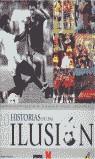 HISTORIAS DE UNA ILUSION | 9788420536606 | GALLARDO, JUAN IGNACIO