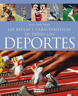 REGLAS Y  CARACTERISTICAS DE TODOS LOS DEPORTES | 9788444120386 | FERRETTI, SILVIA / FERRETTI, PAOLO