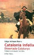 CATALONIA INFELIX DISSORTADA CATALUNYA | 9788486631857 | ALLISON PEERS EDGAR