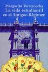VIDA ESTUDIANTIL EN EL ANTIGUO REGIMEN, LA | 9788420642901 | TORREMOCHA, MARGARITA