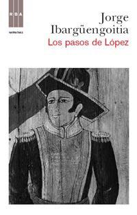 PASOS DE LÓPEZ LOS | 9788490060353 | IBARGÜENGOITIA ANTILLON, JORGE