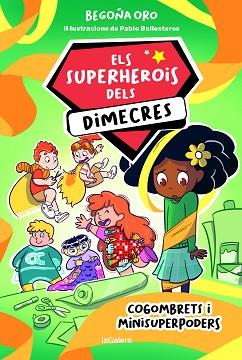 SUPERHEROIS DELS DIMECRES 2. COGOMBRETS I MINISUPERPODERS | 9788424674236 | ORO, BEGOÑA