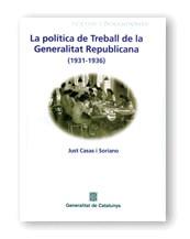POLITICA DE TREBALL DE LA GENERALITAT REPUBLICANA 1931-1936 | 9788439360131 | CASAS SORIANO, JUST