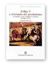 FELIPE V Y EL TRIUNFO DEL ABSOLUTISMO | 9788439357513 | ALBAREDA, JOAQUIM