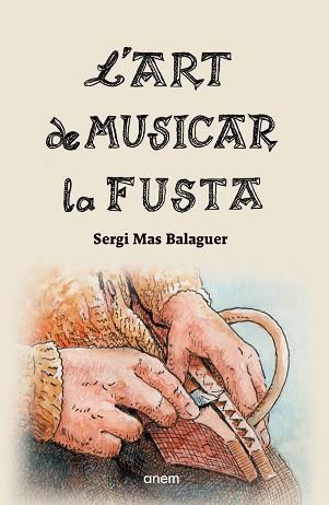 ART DE MUSICAR LA FUSTA | 9788418865213 | MAS BALAGUER, SERGI